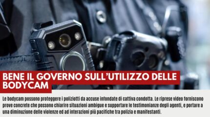 BENE IL GOVERNO SULL’UTILIZZO DELLE BODYCAM