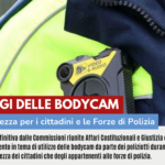 BODYCAM GARANTISCONO MAGGIORE SICUREZZA PER CITTADINI E APPARTENENTI ALLE FORZE DI POLIZIA