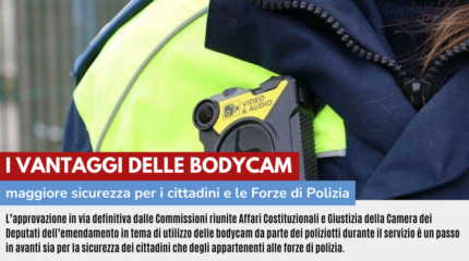 BODYCAM GARANTISCONO MAGGIORE SICUREZZA PER CITTADINI E APPARTENENTI ALLE FORZE DI POLIZIA