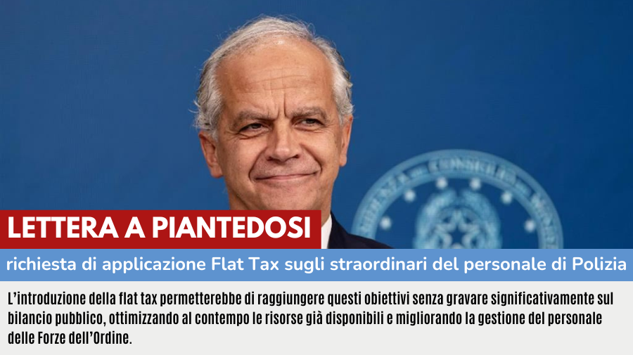 LETTERA A PIANTEDOSI: RICHIESTA DI APPLICAZIONE FLAT TAX SUGLI STRAORDINARI DEL PERSONALE POLIZIA DI STATO