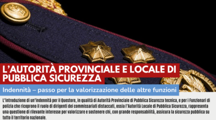 L'AUTORITA' PROVINCIALE E LOCALE DI PUBBLICA SICUREZZA - INDENNITA'- PASSO PER LA VALORIZZAZIONE DELLE ALTRE FUNZIONI