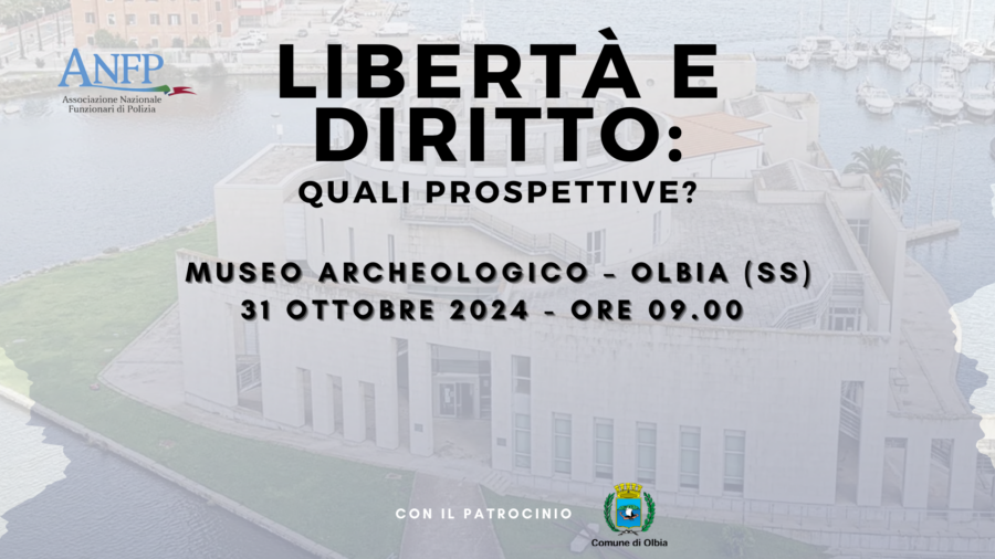 OLBIA, 31 OTTOBRE 2024 ORE 9.00: LIBERTA’ E DIRITTO – QUALI PROSPETTIVE?