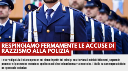 RESPINGIAMO FERMAMENTE LE ACCUSE DI RAZZISMO ALLA POLIZIA