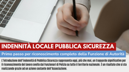 INDENNITA' LOCALE PUBBLICA SICUREZZA, PRIMO PASSO PER RICONOSCIMENTO COMPLETO FUNZIONE AUTORITA': CONTRATTO PERSONALE NON DIRIGENTE