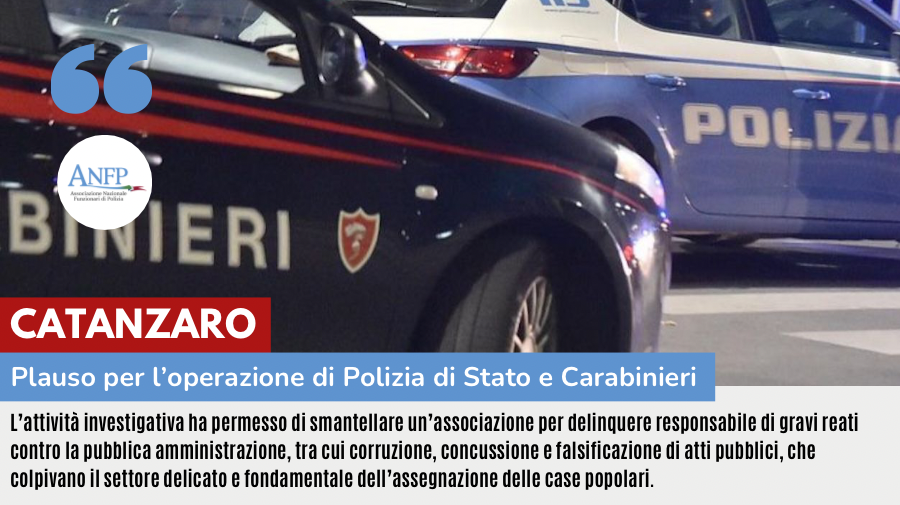 CATANZARO: PLAUSO PER L'OPERAZIONE POLIZIA DI STATO E CARABINIERI