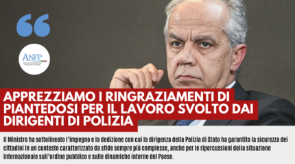 APPREZZIAMO I RINGRAZIAMENTI DI PIANTEDOSI PER IL LAVORO SVOLTO DAI DIRIGENTI DI POLIZIA