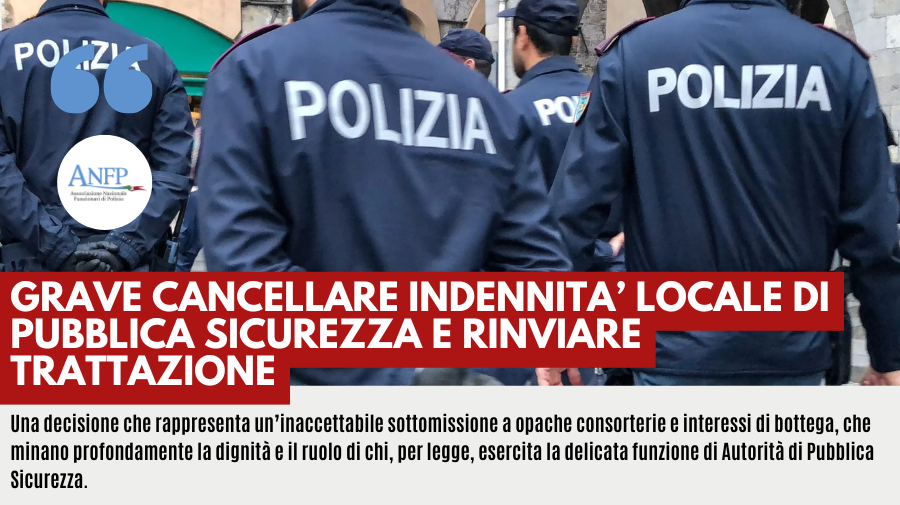 GRAVE CANCELLARE INDENNITA' LOCALE DI PUBBLICA SICUREZZA E RINVIARE TRATTAZIONE