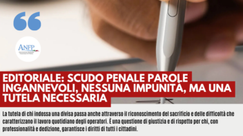 EDITORIALE: SCUDO PENALE PAROLE INGANNEVOLI, NESSUNA IMPUNITA’, MA UNA TUTELA NECESSARIA