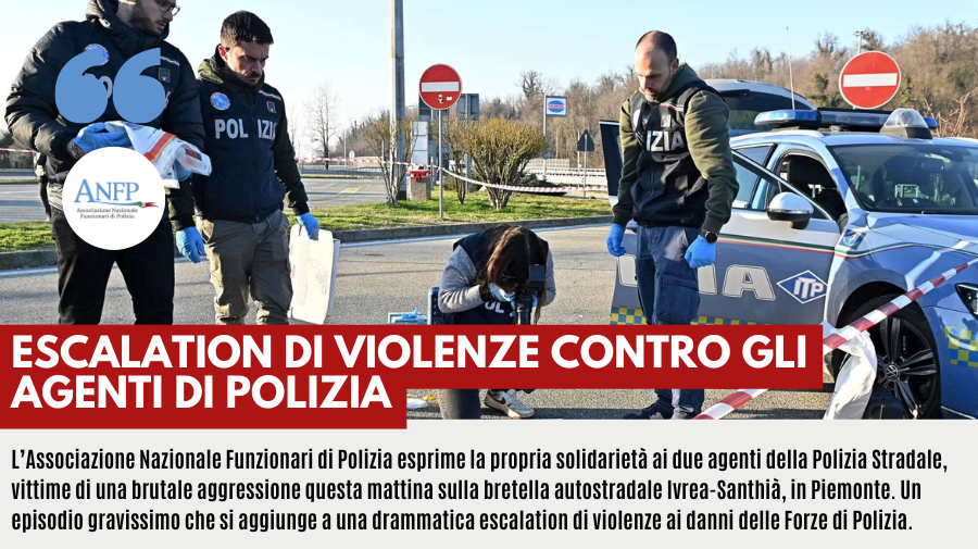 ESCALATION DI VIOLENZE CONTRO GLI AGENTI DI POLIZIA: UN RISCHIO COSTANTE IN OGNI INTERVENTO